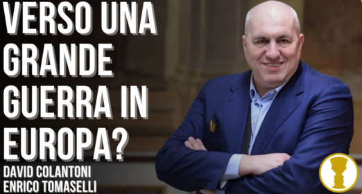 Come e perchè l’Europa si sta avvicinando a un conflitto generale – Enrico Tomaselli David Colantoni