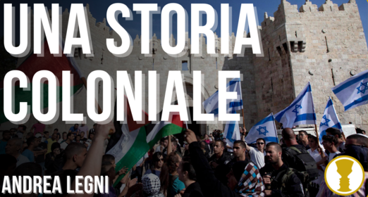 La questione palestinese come non ve l’hanno maia raccontata – Andrea Legni