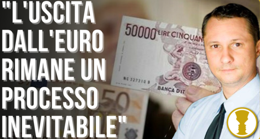 Uscire dall’Euro: ci arriveremo per consapevolezza o per sofferenza – Massimiliano Lillo Musso