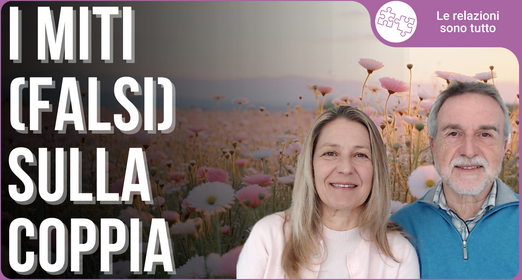 Stereotipi e credenze fuorvianti sulla relazione di coppia - Enrico Cheli e Cristina Cheli