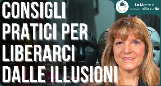 Quando la nostra mente ci crea illusioni - Fiorella Rustici