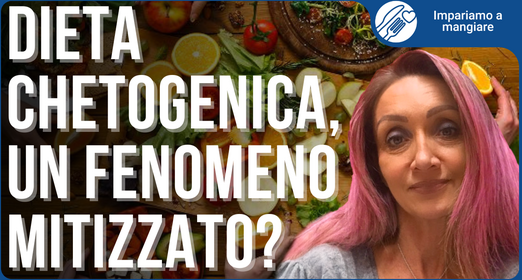 Precisazioni e chiarimenti sulla dieta chetogenica - Mara Besacchi