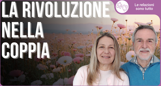 Vecchi e nuovi modi di fare coppia: pregi e limiti - di Enrico Cheli e Cristina Cheli