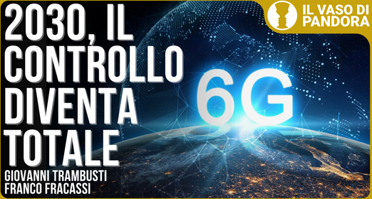 6G, l'intera nostra vita in mano ai tecnocrati - Giovanni Trambusti Franco Fracassi